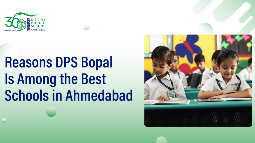 10 Reasons DPS Bopal Is Among the Best Schools in Ahmedabad, Gujarat 3 10 Reasons DPS Bopal Is Among the Best Schools in Ahmedabad