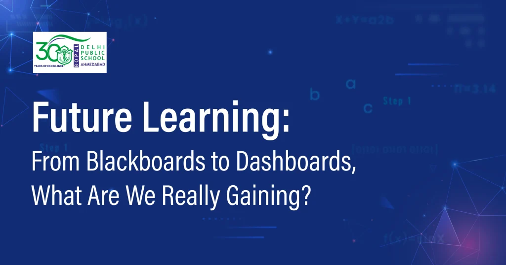 Future Learning: From Blackboards to Dashboards, What Are We Really Gaining? 24 Future Learning: From Blackboards to Dashboards, What Are We Really Gaining?