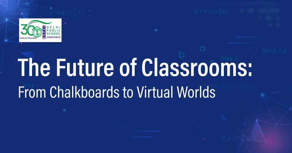 The Future of Classrooms: From Chalkboards to Virtual Worlds 18 The Future of Classrooms: From Chalkboards to Virtual Worlds