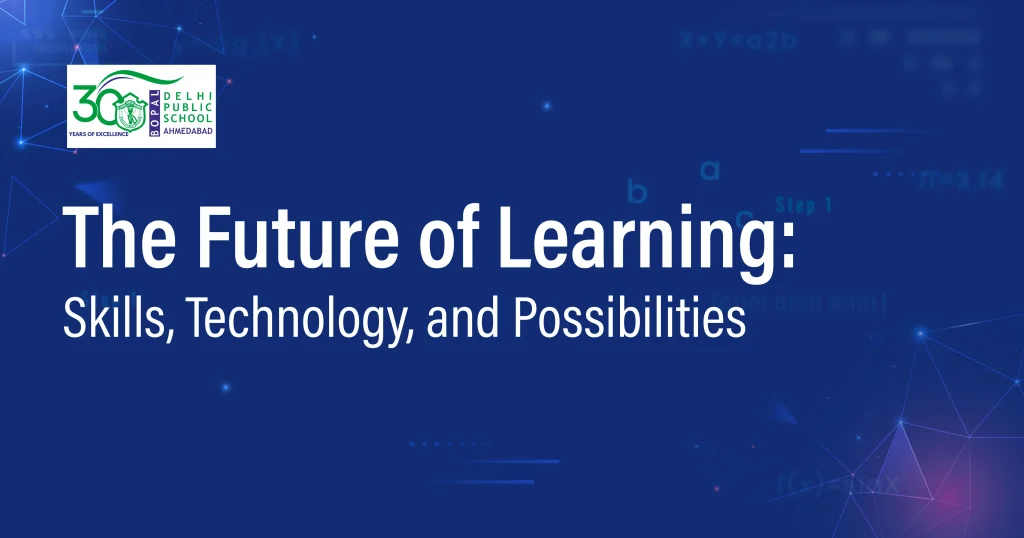 The Future of Learning: Skills, Technology, and Possibilities 8 The Future of Learning: Skills, Technology, and Possibilities