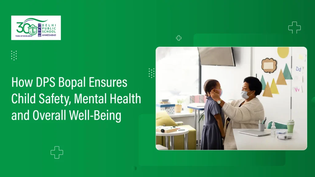 How DPS Bopal Ensures Child Safety, Mental Health, and Overall Well-Being 1 How DPS Bopal Ensures Child Safety